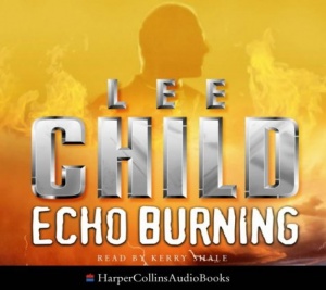 Echo Burning written by Lee Child performed by Kerry Shale on CD (Abridged)